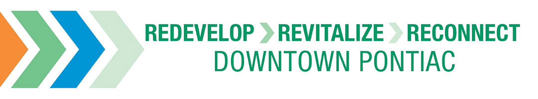 Redevelop > Revitalize > Reconnect Downtown Pontiac